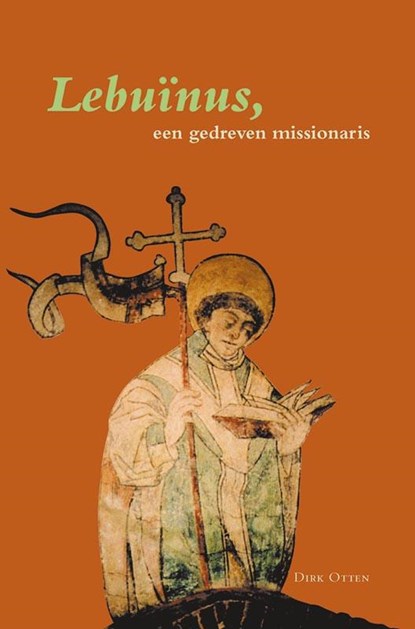 Lebuinus, een gedreven missionaris, D. Otten - Paperback - 9789065509147