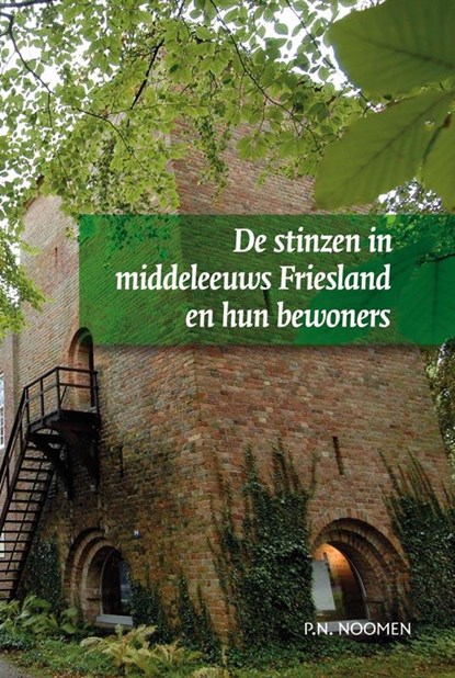 De stinzen in middeleeuws Friesland en hun bewoners, P.N. Noomen - Gebonden - 9789065509161
