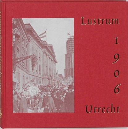 De lustrumfeesten te Utrecht in 1906, J.M. Jekel ; A.J.A.M. Lisman - Gebonden - 9789065509314