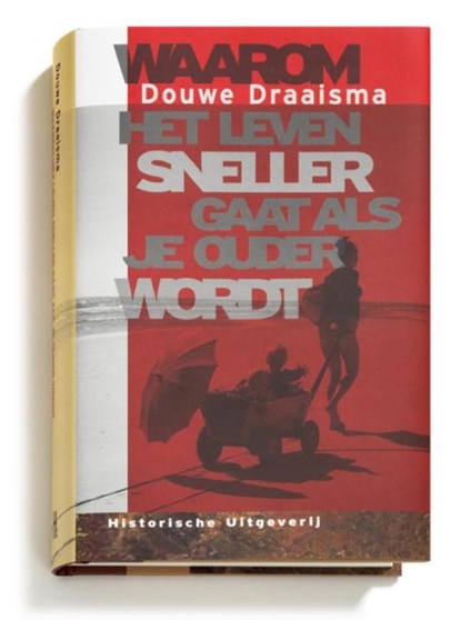 Waarom het leven sneller gaat als je ouder wordt, Douwe Draaisma - Gebonden - 9789065541000