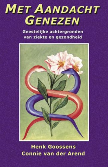 Met aandacht genezen, H. Goossens ; C. van der Arend - Paperback - 9789065562623