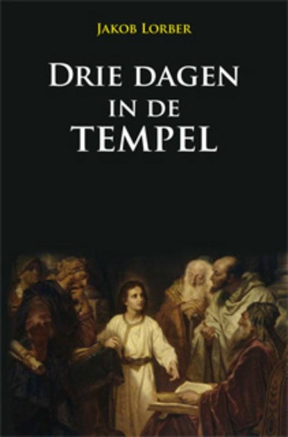 Drie dagen in de tempel, J. Lorber - Paperback - 9789065562791