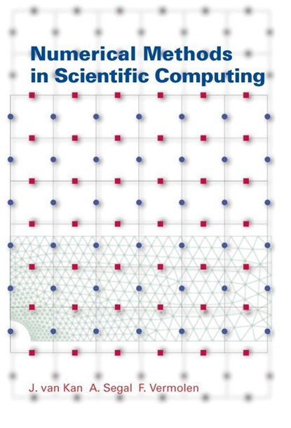 Numerical Methods in Scientific Computing, J. van Kan ; A. Segal ; F. Vermolen - Ebook Adobe PDF - 9789065621795