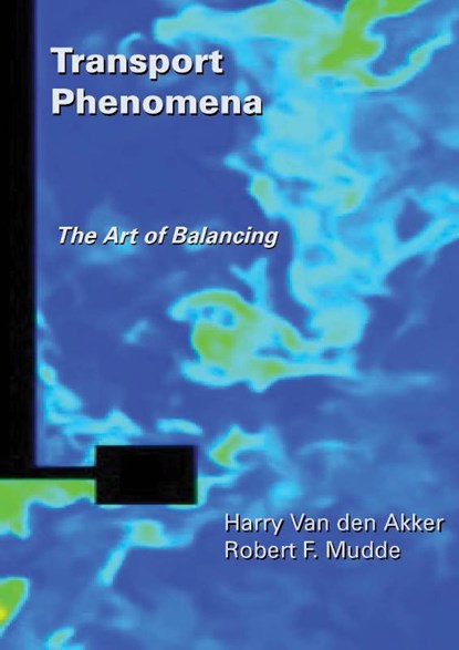 Transport phenomena, Harry Van den Akker ; Robert F. Mudde - Gebonden - 9789065623584