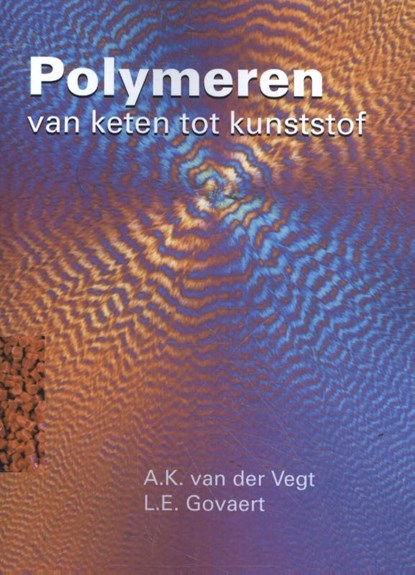 Polymeren, A.K. van der Vegt ; L.E. Govaert - Paperback - 9789065624420
