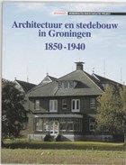 Architectuur en stedebouw in Groningen, 1850-1940 | M. Panman & Possel, J. / Oudheusden, J. van | 
