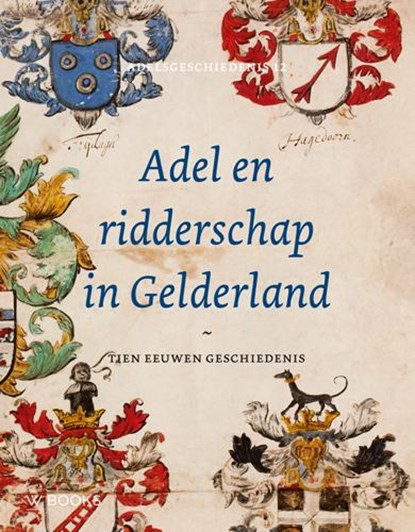 Adel en ridderschap in Gelderland, Ingrid D. Jacobs - Gebonden - 9789066304505