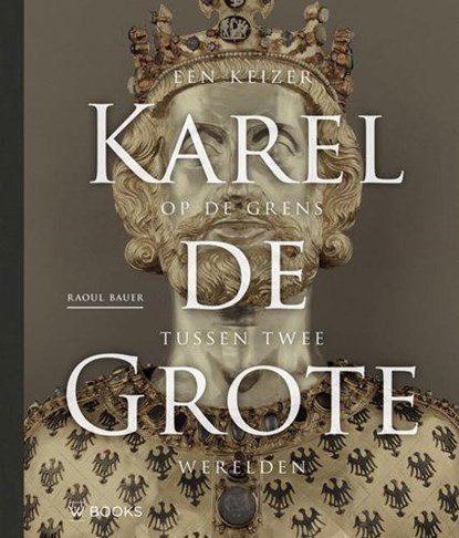 Karel de Grote, Raoul Bauer - Gebonden Gebonden - 9789066307070