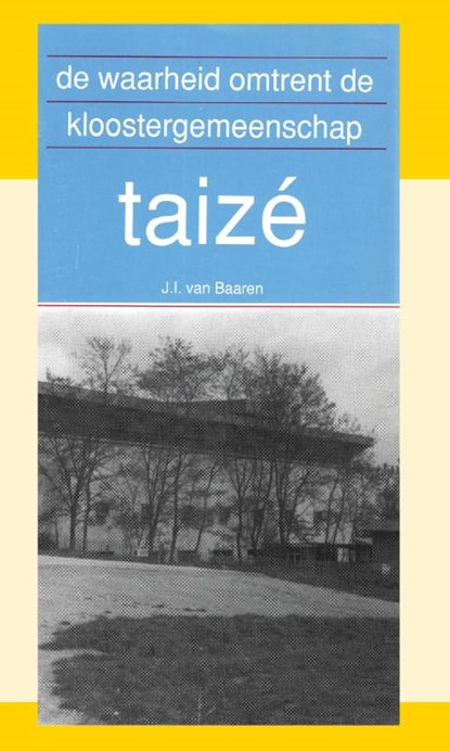 De waarheid omtrent de kloostergemeenschap Taizé, J.I. van Baaren - Paperback - 9789066591004
