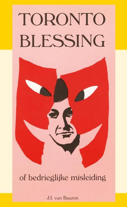 Toronto Blessing of bedrieglijke misleiding, J.I. van Baaren - Paperback - 9789066591608