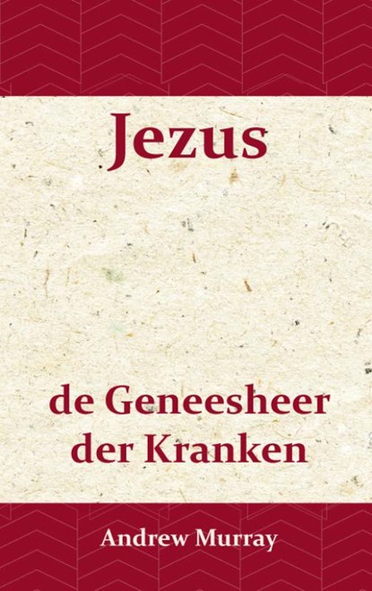 Jezus de geneesheer der kranken, Andrew Murray - Paperback - 9789066592360