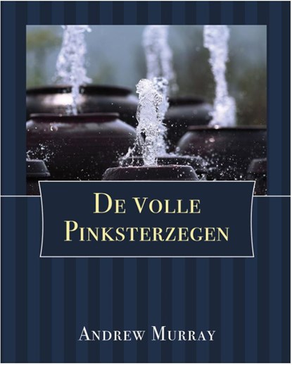 De Volle Pinksterzegen, Andrew Murray - Paperback - 9789066592391