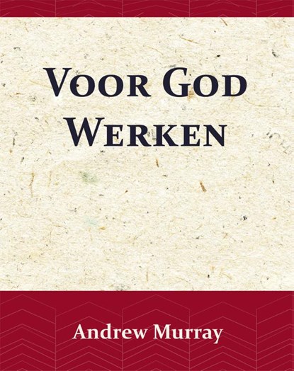 Voor God Werken, Andrew Murray - Paperback - 9789066592490