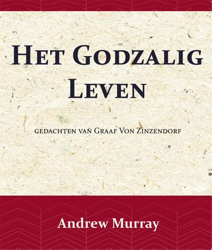 Het Godzalig leven, Andrew Murray ; Nikolaus van Zinzendorf - Paperback - 9789066592506