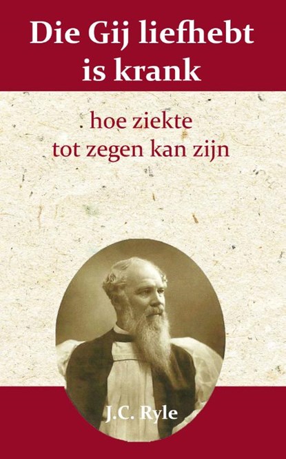 Die gij liefhebt is krank, J.C. Ryle - Paperback - 9789066592520