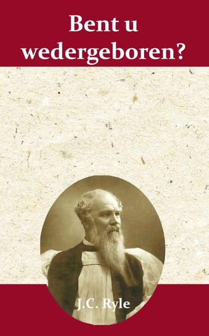 Bent u wedergeboren?, J.C. Ryle - Paperback - 9789066592568