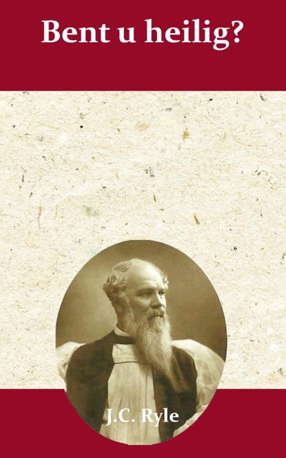 Bent u heilig?, J.C. Ryle - Paperback - 9789066592605