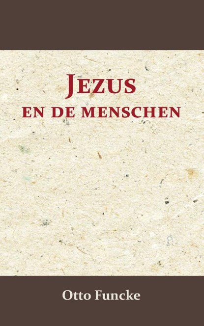 Jezus en de menschen, Otto Funcke - Paperback - 9789066592803