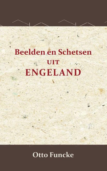 Beelden en schetsen uit Engeland, Otto Funcke - Paperback - 9789066592810