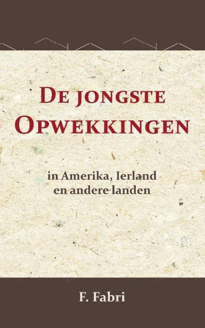 De jongste opwekkingen in Amerika, Ierland en andere landen, F. Fabri - Paperback - 9789066592926