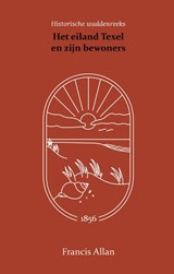 Het eiland Texel en zijn bewoners - Francis Allan - 9789066595002