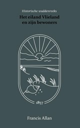 Het eiland Vlieland en zijn bewoners - Francis Allan - 9789066595019