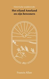 Het eiland Ameland en zijn bewoners - Francis Allan - 9789066595026