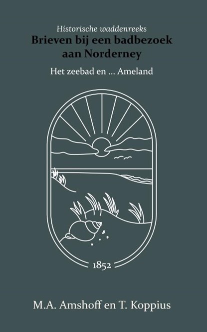 Brieven bij een badbezoek aan Norderney, M.A. Amshoff ; T. Koppius - Paperback - 9789066595040