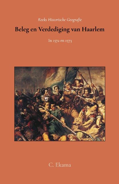 Beleg en verdediging van Haarlem in 1572 en 1573, C. Ekama - Paperback - 9789066595217