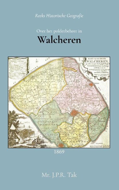 Over het polderbeheer in Walcheren, J.P.R. Tak - Paperback - 9789066595293