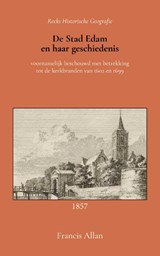 De stad Edam en haar geschiedenis - Francis Allan - 9789066595446