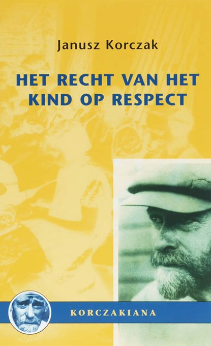 Het recht van het kind op respect, J. Korczak - Paperback - 9789066653948