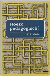 Hoezo pedagogisch ? - A. Godot - 9789066655089