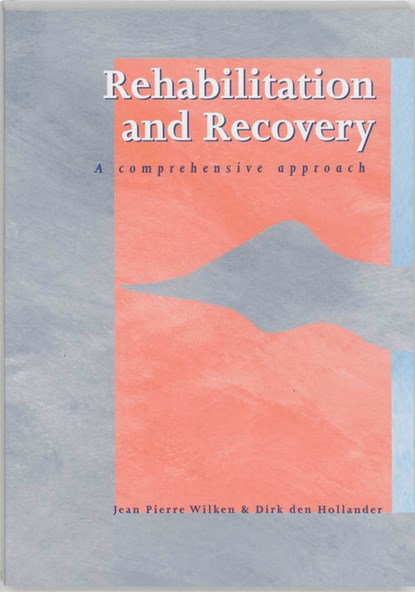 Rehabilitation and recovery, J.P. Wilken ; D. den Hollander - Paperback - 9789066656741