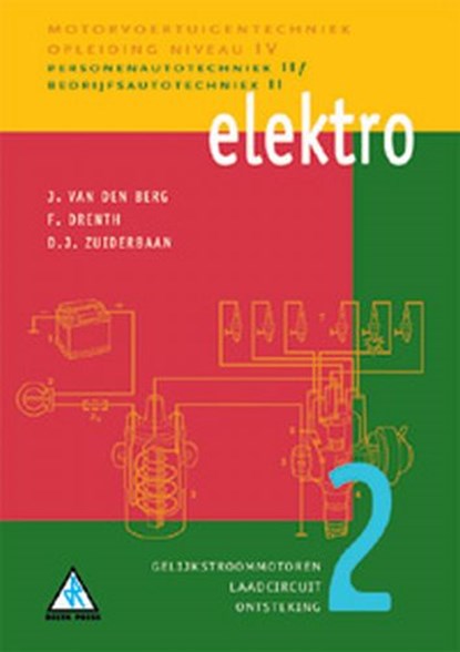 Elektro 2 Gelijkstroommotoren, laadcircuit en ontsteking, J. van den Berg ; F. Drenth ; D.J. Zuiderbaan - Paperback - 9789066746725