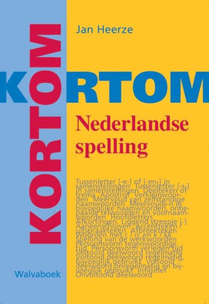 Kortom Nederlandse spelling, J. Heerze - Paperback - 9789066752627