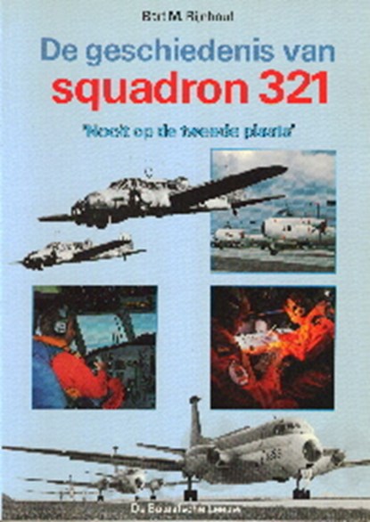 De geschiedenis van squadron 321, RIJNHOUT, Bart M.  & GENESTE, Wim  & ZWIJNENBURG, Jan - Paperback - 9789067070379