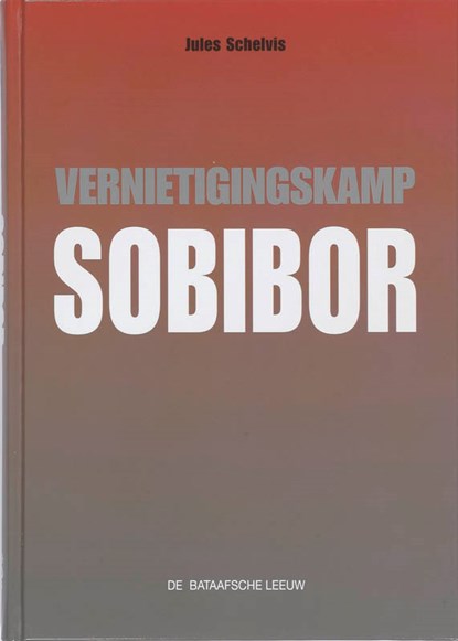 Vernietigingskamp Sobibor, Jules Schelvis - Gebonden - 9789067076296