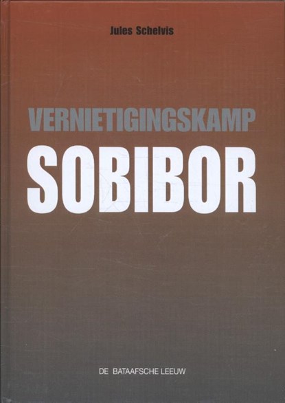 Vernietigingskamp Sobibor, Jules Schelvis - Gebonden - 9789067077057