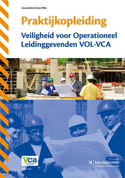 Praktijkopleiding veiligheid voor operationeel leidinggevenden VOL-VCA, Gerard de Groot - Paperback - 9789067205696