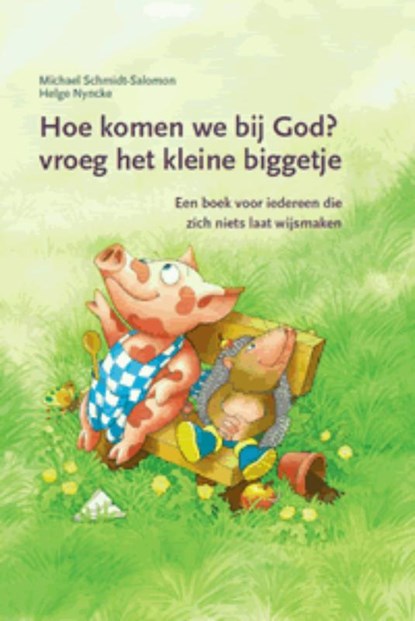 Hoe komen we bij God? vroeg het kleine biggetje, M. Schmidt-Salomon - Gebonden - 9789067282499