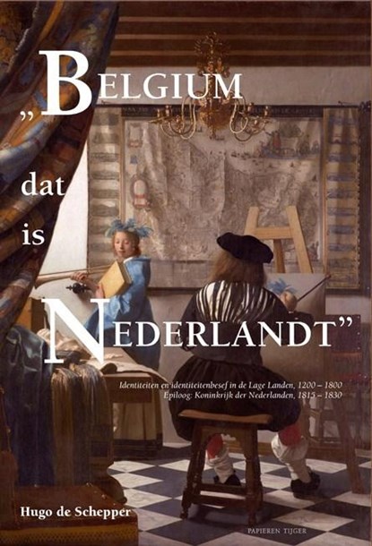 Belgium dat is Nederlandt, Hugo de Schepper - Gebonden - 9789067282857