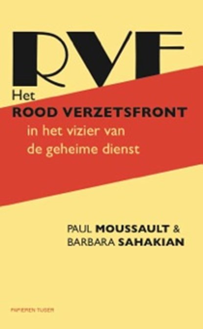 Het Rood Verzetsfront in het vizier van de geheime dienst, Paul Moussault ; Barbara Sahakian - Gebonden - 9789067283359