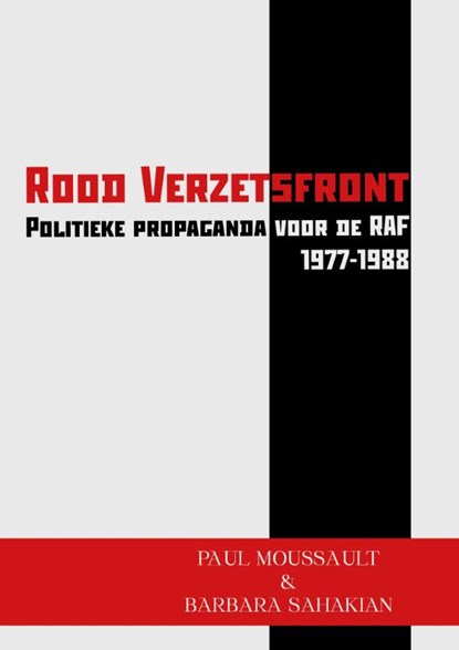 Rood Verzetsfront - Politieke propaganda voor de RAF (1977-1988), Paul Moussault ; Barbara Sahakian - Paperback - 9789067283755