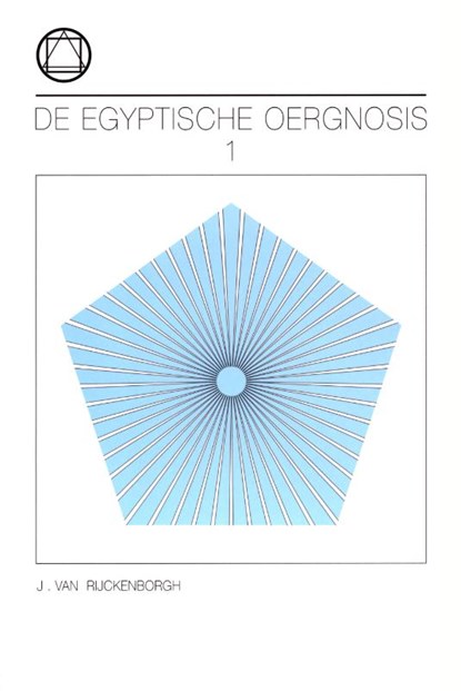 De Egyptische Oer-Gnosis en haar roep in het eeuwige nu 1, J. van Rijckenborgh - Paperback - 9789067322645