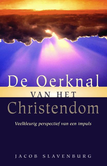 De oerknal van het christendom, Jacob Slavenburg - Paperback - 9789067322775