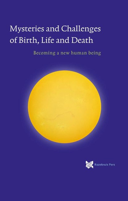 Mysteries and Challenges of Birth, Life and Death, André de Boer ; René Stevelink - Paperback - 9789067324816