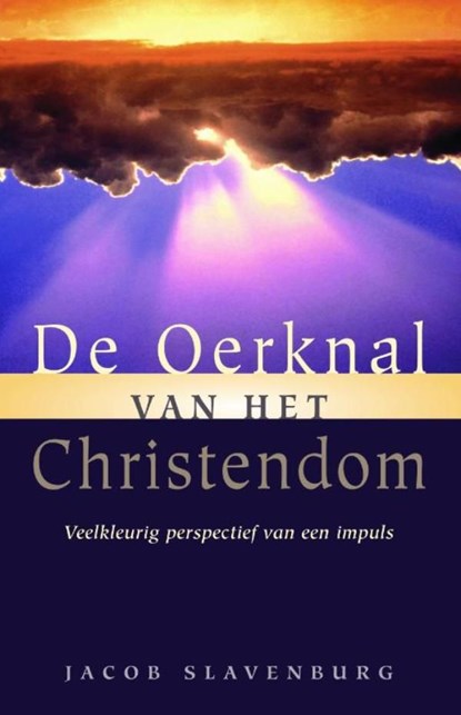 De oerknal van het christendom, Jacob Slavenburg - Ebook - 9789067326520