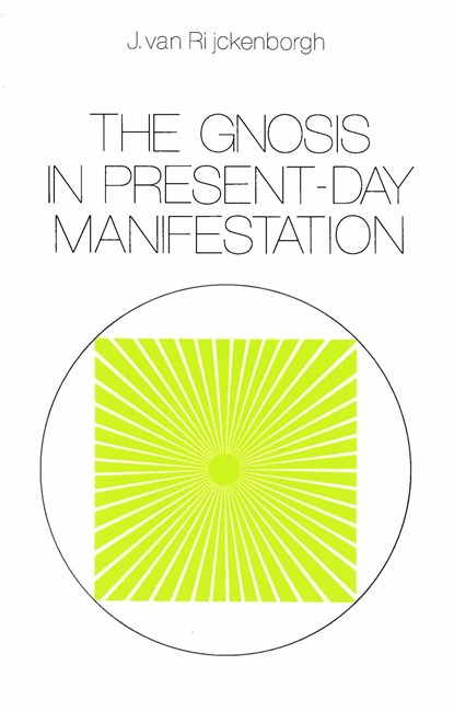 The Gnosis in Present-day Manifestation, J. van Rijckenborgh - Ebook - 9789067326902