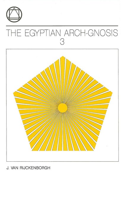 The Egyptian Arch-Gnosis 3, J. van Rijckenborgh - Ebook - 9789067326919